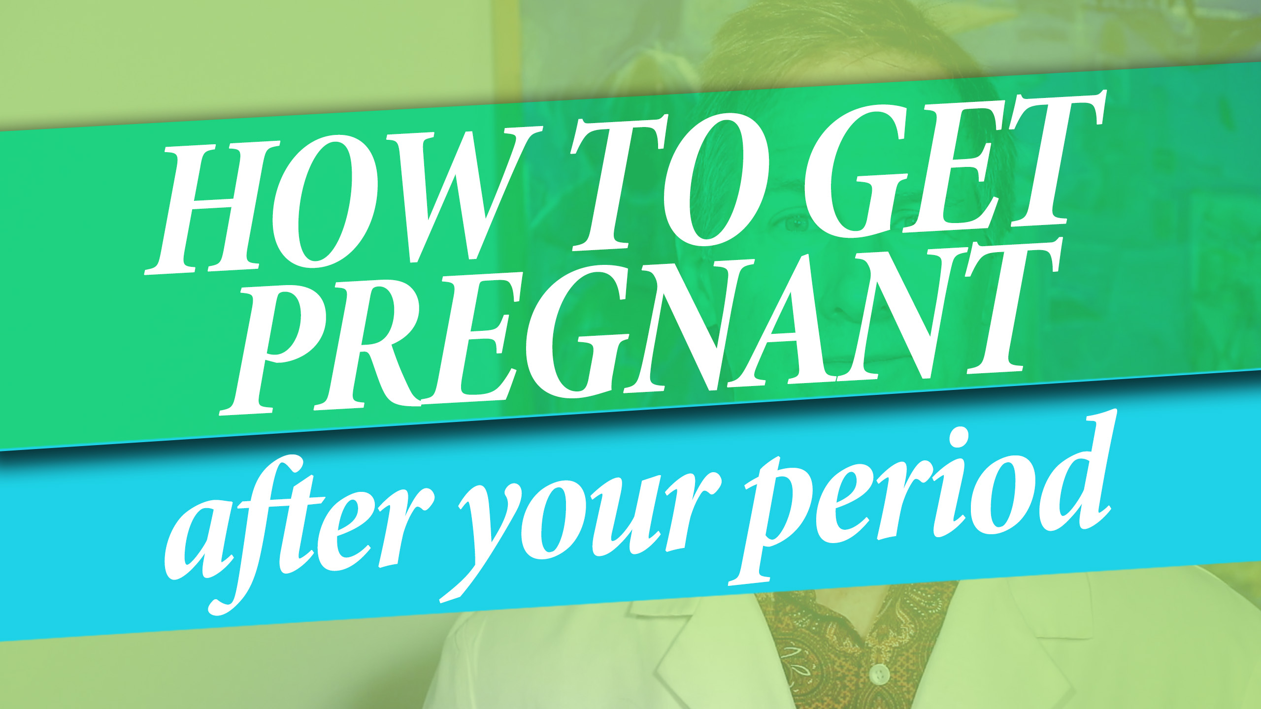 How to Get Pregnant After Period